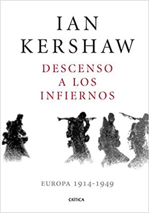 Descenso a los infiernos: Europa 1914-1948 by Ian Kershaw