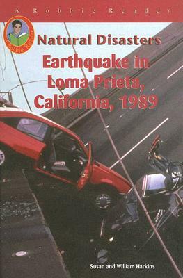 Earthquake in Loma Prieta, California, 1989 by Susan Harkins, William Harkins