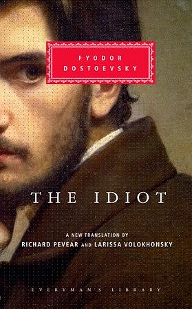 The Idiot  by Fyodor Dostoevsky