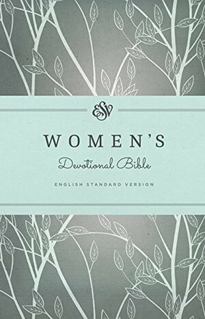 ESV Women's Devotional Bible by Nancy Guthrie, Kristyn Getty, Jani Ortlund, Carol W. Cornish, Kathleen Chapell, Starr Meade, Keri Folmar, Kathleen Nielson, Leeann Stiles, Gloria Furman, Susan Hunt, Lauren Chandler, Lee Tankersley, Carolyn McCulley, Mary A. Kassian, Bryan Chapell, Geoff Allen, Claire Smith, Donna Thoennes, Lydia Brownback, Robert A. Peterson, Daniel M. Doriani, Kimm Crandall, Mary Patton Baker, Tasha Chapman, Brian Aucker, Joni Eareckson Tada, Colleen Gallagher, Lindsey A. Holcomb, Trillia J. Newbell, Jessica Thompson, Dane C. Ortlund, Elyse M. Fitzpatrick, Heather House, Elisabeth Maxwell Ryken, Ann Voskamp, Brian S. Borgman, Elizabeth Groves, Mary Beth McGreevy, Zack Eswine, Carolyn Arends, Mike Bullmore, Erika Allen, Kristie Anyabwile, Jen Wilkin, Michele Bennett Walton, Jenny Salt, Sam Storms, Paul E. Miller