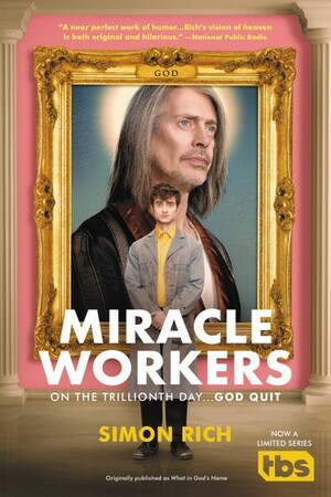 Miracle Workers: A Novel by Simon Rich