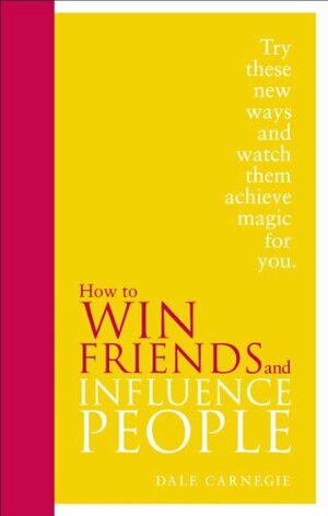 How to Win Friends and Influence People by Dale Carnegie