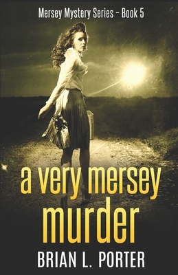 A Very Mersey Murder by Brian L. Porter