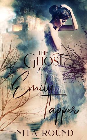 The Ghost of Emily Tapper by Nita Round