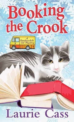 Booking the Crook: A Bookmobile Cat Mystery by Laurie Cass