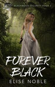 Forever Black: A Romantic Thriller by Elise Noble