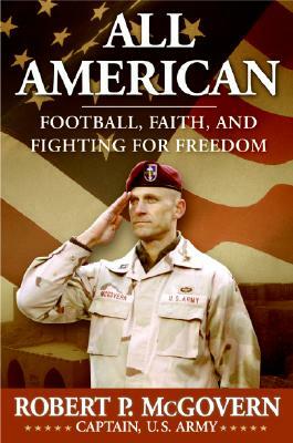 All American: Football, Faith, and Fighting for Freedom by Robert McGovern
