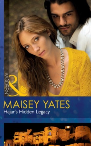 Hajar's Hidden Legacy by Maisey Yates