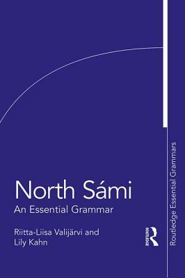 North Sámi: An Essential Grammar by Lily Kahn, Riitta-Liisa Valijärvi