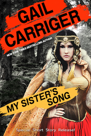 My Sister's Song by Gail Carriger