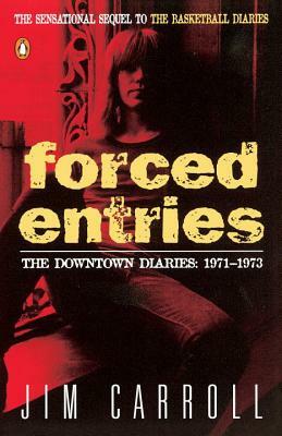 Forced Entries: The Downtown Diaries: 1971-1973 by Jim Carroll