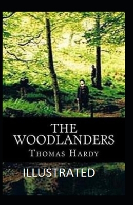 The Woodlanders Illustrated by Thomas Hardy