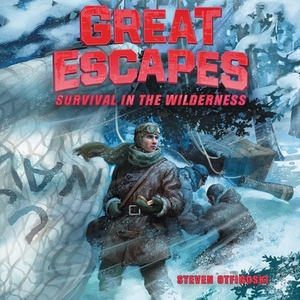 Great Escapes #4: Survival in the Wilderness by Steven Otfinoski