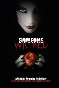 Someone Wicked: A Written Remains Anthology by Liz DeJesus, Shannon Connor Winward, Christine Morgan, Maria Masington, Patrick Derrickson, Chantal Noordeloos, Shaun Meeks, Michael Dunne, L.L. Soares, J.M. Reinbold, Ernestus Jiminy Chald, Russell Reece, Barbara Ross, Carson Buckingham, Billie Sue Mosiman, Joseph Badal, Justynn Tyme, Gail Husch, Ramona DeFelice Long, Weldon Burge