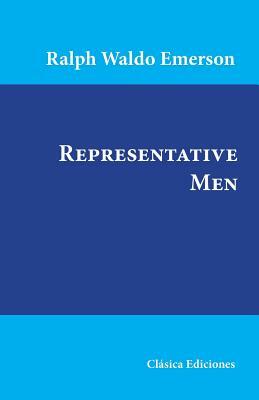 Representative Men: Seven Lectures by Ralph Waldo Emerson