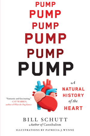 Pump: A Natural History of the Heart by Bill Schutt