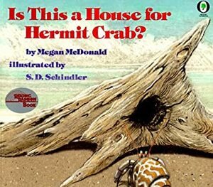 Is This a House for Hermit Crab? by Megan McDonald, S.D. Schindler