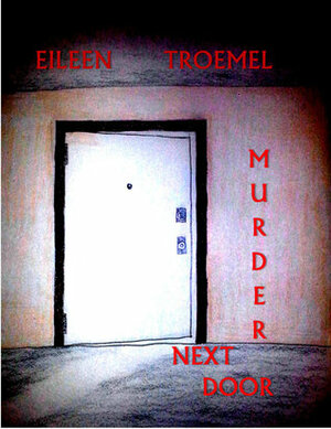 Murder Next Door by Eileen Troemel