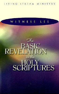 Basic Revelation in the Holy Scriptures by Witness Lee, Lee Wit