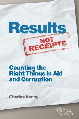 Results Not Receipts: Counting the Right Things in Aid and Corruption by Charles Kenny