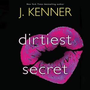 Dirtiest Secret by J. Kenner