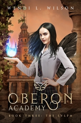 Oberon Academy Book Three: The Sylph by Wendi Wilson