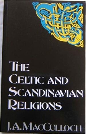 The Celtic And Scandinavian Religions by John Arnott MacCulloch