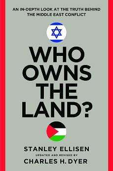 Who Owns the Land?: An In-Depth Look at the Truth Behind the Middle East Conflict by Charles H. Dyer