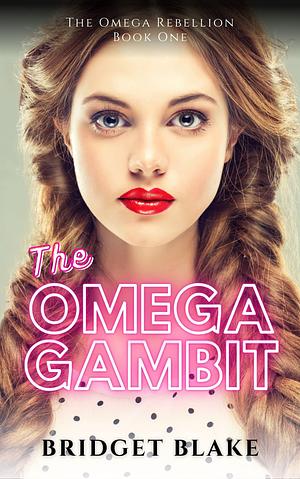 The Omega Gambit by Bridget Blake, Bridget Blake
