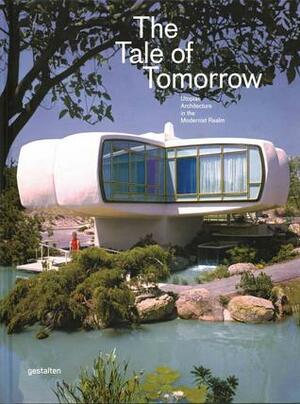 The Tale of Tomorrow: Utopian Architecture in the Modernist Realm by Sofia Borges, Sven Ehmann, Di Ozesanmuseum Bamberg