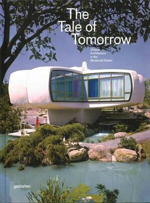 The Tale of Tomorrow: Utopian Architecture in the Modernist Realm by Di Ozesanmuseum Bamberg, Sven Ehmann, Sofia Borges