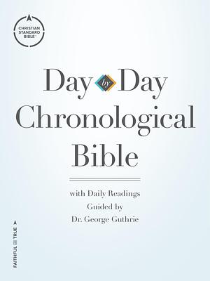 CSB Day-by-Day Chronological Bible, TradePaper, Black Letter, 365 Day, One Year, Reading Plan, Single-Column, Easy-to-Read Bible Serif Type by Anonymous, George H. Guthrie, George H. Guthrie