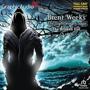 The Broken Eye (3 of 3) [Dramatized Adaptation] by Brent Weeks