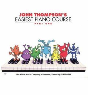 John Thompson's Easiest Piano Course - Part 1 - Book Only by John Thompson
