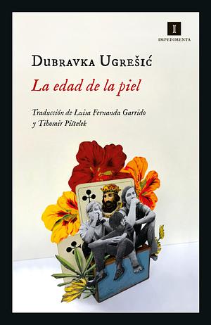 La edad de la piel by Dubravka Ugrešić