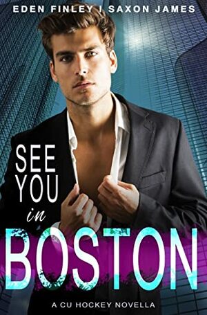 See You in Boston  by Saxon James, Eden Finley