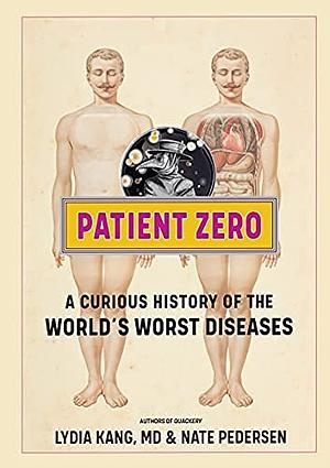 Patient Zero: A Curious History of the World's Worst Diseases by Lydia Kang, Nate Pedersen