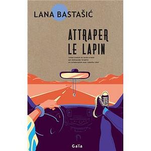 Attraper le lapin by Lana Bastašić