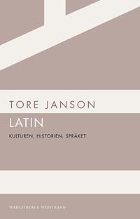 Latin: kulturen, historien, språket by Tore Janson, Nigel Vincent, Merete Damsgaard Sørensen