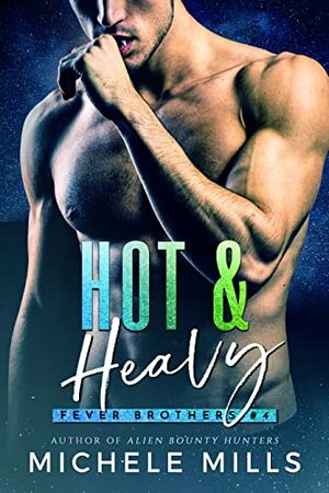 Hot & Heavy by Michele Mills