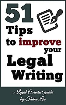 51 Tips To Improve Your Legal Writing by Shane Lee