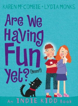 Are We Having Fun Yet? (Hmm?) by Karen McCombie