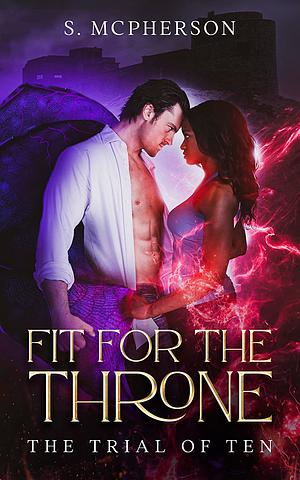  Fit for the Throne: The Trial of Ten  by S. McPherson