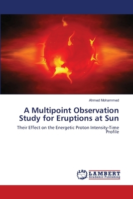 A Multipoint Observation Study for Eruptions at Sun by Ahmed Mohammed