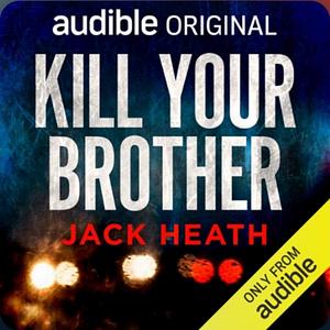 Kill Your Brother by Jack Heath