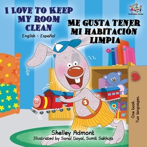 I Love to Keep My Room Clean Me gusta tener mi habitación limpia: English Spanish Bilingual Book by Kidkiddos Books, Shelley Admont