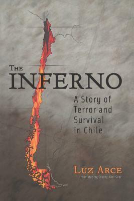 The Inferno: A Story of Terror and Survival in Chile by Luz Arce