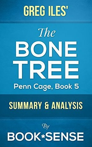 The Bone Tree: by Greg Iles (Penn Cage, Book 5) | Summary & Analysis by Book*Sense