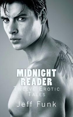 Midnight Reader: Twelve Erotic Tales by Jeff Funk