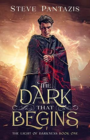 The Dark That Begins by Steve Pantazis, Steve Pantazis